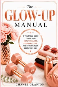 The Glow-Up Manual: A Practical Guide to Building Healthy Habits, Personal Style, and Looking Your Best Every Day cover