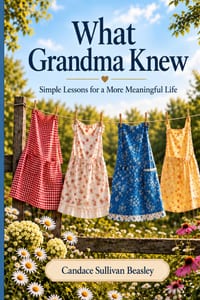 What Grandma Knew: Simple Lessons for a More Meaningful Life cover