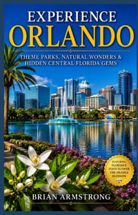 Experience Orlando: Theme Parks, Natural Wonders & Hidden Central Florida Gems cover