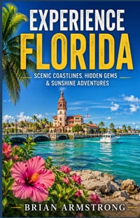 Experience Florida: Scenic Coastlines, Hidden Gems & Sunshine Adventures cover
