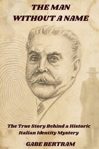 The Man Without a Name: The True Story Behind a Historic Italian Identity Mystery cover