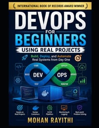 DevOps for Beginners Using Real Projects: Build, Deploy, and Automate Real Systems from Day One cover