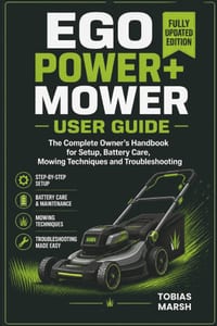 Ego Power+ Mower User Guide: The Complete Owner's Handbook for Setup, Battery Care, Mowing Techniques and Troubleshooting cover