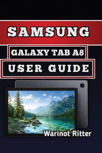 Samsung Galaxy Tab A8 User Guide: Master Setup, Navigation, Performance Tips, and Storage Management cover