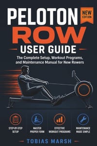 Peloton Row User Guide: The Complete Setup, Workout Programs, and Maintenance Manual for New Rowers cover