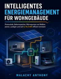 Intelligentes Energiemanagement für Wohngebäude: Photovoltaik, Batteriespeicher, Wärmepumpe und Wallbox planen, auslegen und nach § 14a EnWG effizient cover