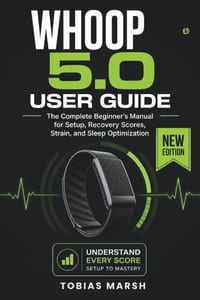 Whoop 5.0 User Guide: The Complete Setup, Tracking and Recovery Manual for Screenless Wearable Health Technology cover