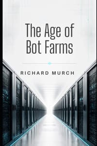 The Age of the Bot Farms: A History, Assessment, and the Future cover