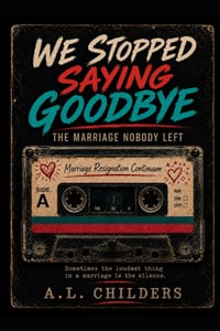 We Stopped Saying Goodbye: The Marriage Nobody Left cover