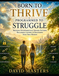 Born to Thrive - Programmed to Struggle: Breaking Environmentally Imposed Patterns cover