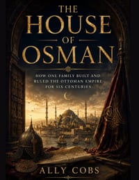 3The House of Osman: How One Family Built and Ruled the Ottoman Empire for Six Centuries cover