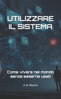 Utilizzare Il Sistema: Come vivere nel mondo senza esserne usati cover