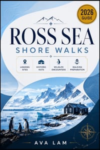 Ross Sea Shore Walks: Landing Sites, Historic Huts, Wildlife Encounters & Walking Preparation cover