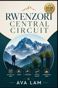 Rwenzori Central Circuit: Day-by-Day Trek, Camps, Elevation, Bujuku Valley & Margherita Peak cover