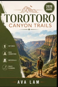 Torotoro Canyon Trails: Day Hikes, Rock Formations, Waterfalls & Route Planning cover