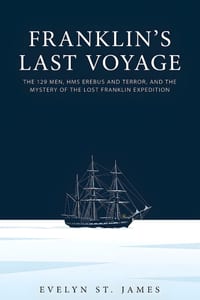 Franklin's Last Voyage: The 129 Men, HMS Erebus and Terror, and the Mystery of the Lost Franklin Expedition cover