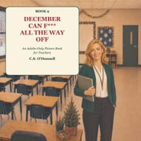 December Can F*** All the Way Off: An Adult-Only Picture Book for Teachers cover