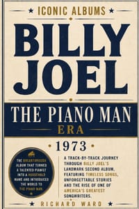 Iconic Albums Billy Joel The Piano Man Era (1973): A Track-by-Track Journey Through Billy Joel's Landmark Second Album Featuring Timeless Songs, Unfor cover
