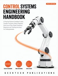 Control Systems Engineering Handbook: A Practical Guide to Feedback Loops, Transfer Functions, Block Diagrams, Root Locus Plots, Bode Frequency Respon cover