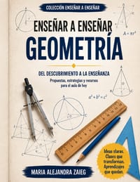 Enseñar a Enseñar Geometría: Una propuesta para mirar, descubrir, experimentar y comprender la geometría en el aula cover