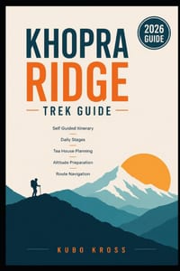Khopra Ridge Trek Guide: Self Guided Itinerary, Daily Stages, Tea House Planning, Altitude Preparation, Route Navigation cover