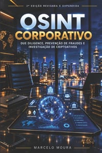 Volume V - OSINT Corporativo: Due Diligence, Prevenção de Fraudes e Investigação de Criptoativos: 2a EDIÇÃO REVISADA E EXPANDIDA cover