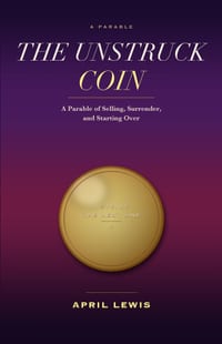 The Unstruck Coin: A Parable of Selling, Surrender, and Starting Over cover