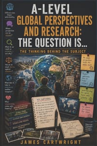 A-Level Global Perspectives and Research: The Question Is...: The Thinking Behind the Subject cover