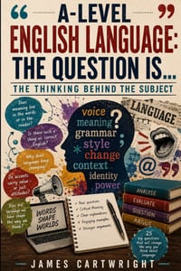 A-Level English Language: The Question Is...: The Thinking Behind the Subject cover