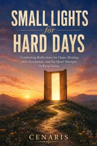 Small Lights for Hard Days: Comforting Reflections for Hope, Healing, Self-Acceptance, and the Quiet Strength to Keep Going cover