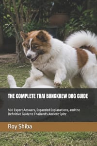 The Complete Thai Bangkaew Dog Guide: 500 Expert Answers, Expanded Explanations, and the Definitive Guide to Thailand's Ancient Spitz cover