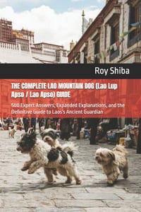 THE COMPLETE LAO MOUNTAIN DOG (Lao Lup Apso / Lao Apso) GUIDE: 500 Expert Answers, Expanded Explanations, and the Definitive Guide to Laos's Ancient G cover