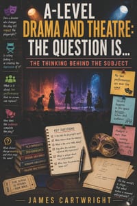 A-Level Drama and Theatre: The Question Is...: The Thinking Behind the Subject cover