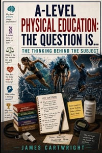 A-Level Physical Education: The Question Is...: The Thinking Behind the Subject cover