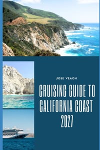 Cruising Guide to California Coast 2027: Exploring Coastal Ports, Scenic Harbors, Island Escapes, Historic Towns and Pacific Ocean Adventures cover
