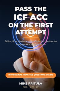 Pass the ICF ACC on the First Attempt: Ethics, Boundaries and the Eight Competencies - 60 Questions in 90 Minutes cover