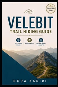 Velebit Trail Hiking Guide: Self-Guided Stages, Mountain Huts, Route Planning & Trek Logistics cover