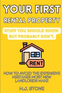 Your First Rental Property-Stuff You Should Know, But Probably Don't: How To Avoid the Expensive Mistakes Most New Landlords Make cover