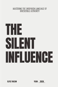 The Silent Influence: How to Speak So Your Subconscious Listens, and the World Follows cover
