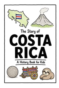 The Story of Costa Rica - A History Book for Kids: A Fun, Educational, and Illustrated Journey Through Costa Rican History for Children and Curious Mi cover