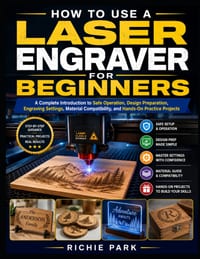How to Use a Laser Engraver for Beginners: A Complete Introduction to Safe Operation, Design Preparation, Engraving Settings, Material Compatibility, cover