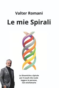 Le mie Spirali: Le Dinamiche a Spirale per il coach che vuole leggere le persone, non etichettarle cover