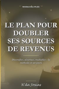 Le Plan pour Doubler ses Sources de Revenus: Méthode Pratique pour Créer des Revenus Complémentaires, Développer de Nouvelles Activités et Renforcer s cover