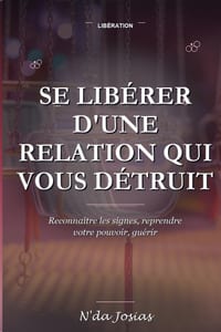 Se Libérer d'une Relation qui Vous Détruit: Comprendre les Relations Toxiques, Reprendre le Contrôle de sa Vie et Se Reconstruire cover
