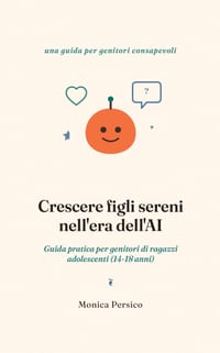 Crescere figli sereni nell'era dell'AI - 14-18 anni: Guida pratica per genitori di ragazzi adolescenti (14-18 anni) cover