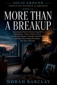 More Than a Breakup: Surviving the End of a Serious Long-Term Relationship - How to Grieve a Love the World Overlooks, Untangle a Shared Life, and Hea cover