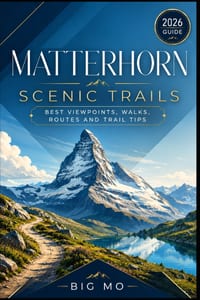 Matterhorn Scenic Trails: Best Viewpoints, Walks, Routes and Trail Tips cover