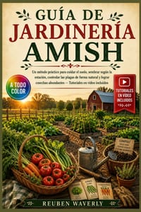 Guía de Jardinería Amish: Un método práctico para cuidar el suelo, sembrar según la estación, controlar las plagas de forma natural y lograr cosechas cover
