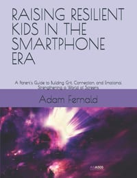 Raising Resilient Kids in the Smartphone Era: A Parent's Guide to Building Grit, Connection, and Emotional Strengthening a World of Screens cover