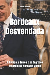 Bordeaux Desvendada: A História, o Terroir e os Segredos dos Maiores Vinhos do Mundo cover